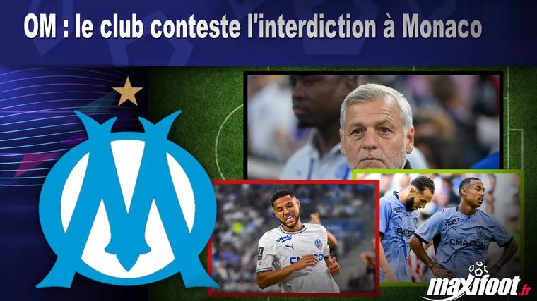 OM : le club conteste l'interdiction à Monaco