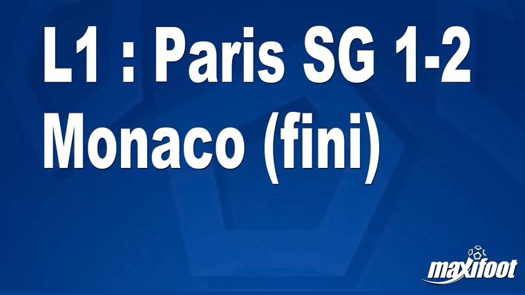 L1 : Paris SG 1-2 Monaco (fini)