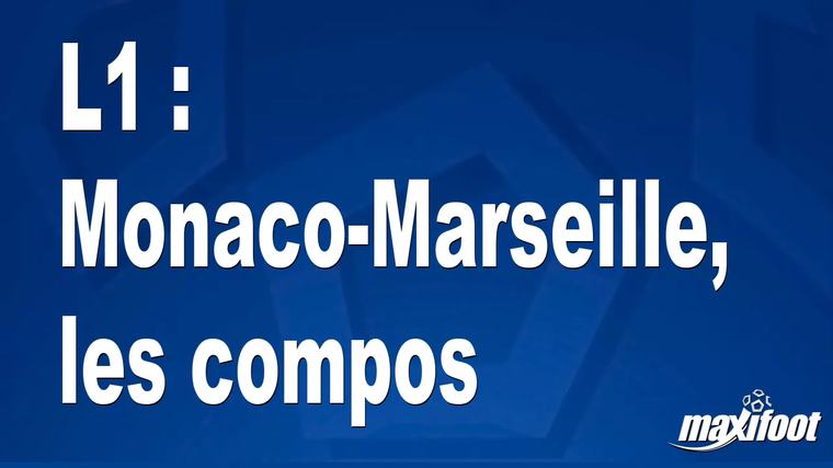 L1 : Monaco-Marseille, les titulaires