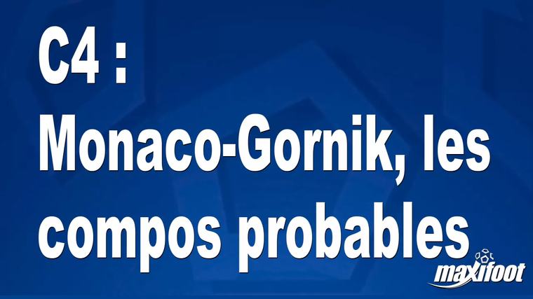 C4 : Monaco-Gornik, les titulaires probables