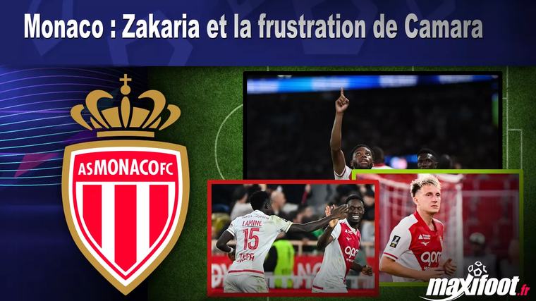 Monaco : Zakaria et la frustration de Camara